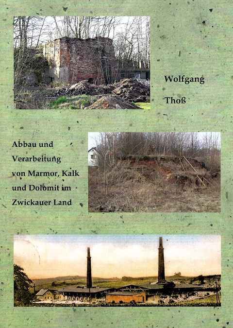Abbau und Verarbeitung von Marmor, Kalk und Dolomit im Zwickauer Land - Thoß Wolfgang
