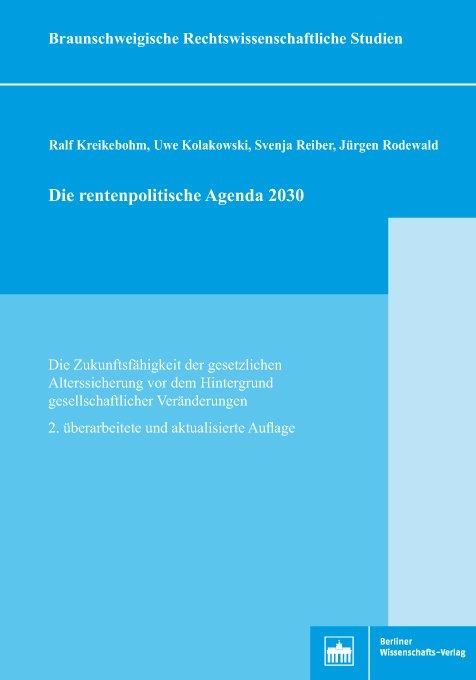 Die rentenpolitische Agenda 2030 - Ralf Kreikebohm, Uwe Kolakowski, Svenja Reiber, Jürgen Rodewald