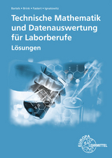 Technische Mathematik und Datenauswertung für Laborberufe - Ernst-Friedrich Bartels, Klaus Brink, Gerhard Fastert, Eckhard Ignatowitz