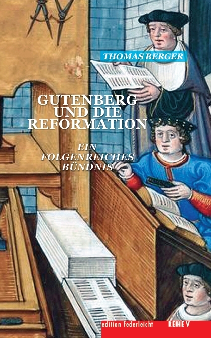 Gutenberg und die Reformation - Thomas Berger