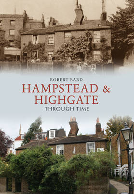 Hampstead & Highgate Through Time -  Robert Bard