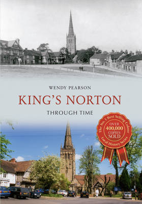 King's Norton Through Time -  Wendy Pearson