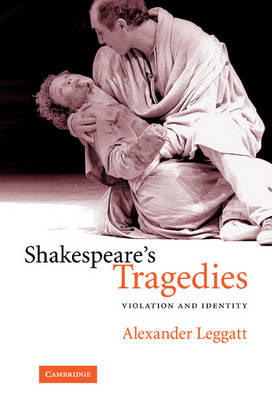 Shakespeare's Tragedies -  Alexander Leggatt
