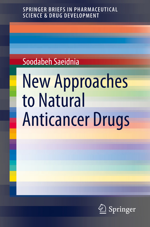 New Approaches to Natural Anticancer Drugs - Soodabeh Saeidnia