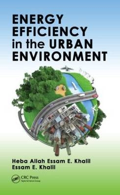 Energy Efficiency in the Urban Environment -  Essam E. Khalil,  Heba Allah Essam E. Khalil