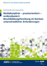 Multidisziplinär – praxisorientiert – evidenzbasiert: Berufsbildungsforschung im Kontext unterschiedlicher Anforderungen - 