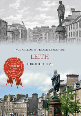 Leith Through Time -  Jack Gillon,  Fraser Parkinson