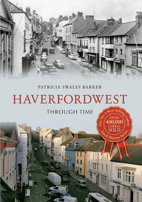 Haverfordwest Through Time -  Patricia Swales Barker