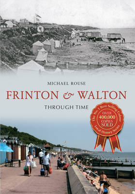 Frinton & Walton Through Time -  Michael Rouse