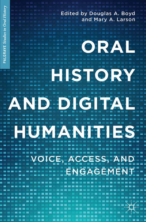 Oral History and Digital Humanities -  Douglas A. Boyd