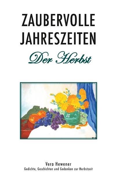 Zaubervolle Jahreszeiten - Der Herbst - Vera Hewener