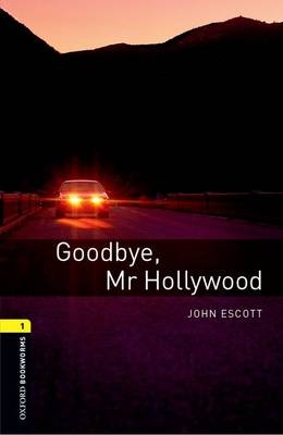 Goodbye Mr Hollywood Level 1 Oxford Bookworms Library -  John Escott