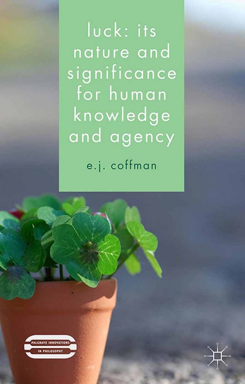 Luck: Its Nature and Significance for Human Knowledge and Agency -  E.J. Coffman