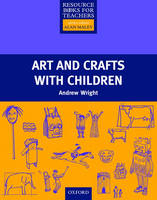 Arts and Crafts with Children - Primary Resource Books for Teachers -  Andrew Wright