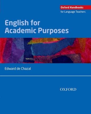 English for Academic Purposes - Oxford Handbooks for Language Teachers -  Edward de Chazal