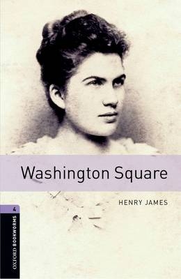 Washington Square Level 4 Oxford Bookworms Library -  Henry James