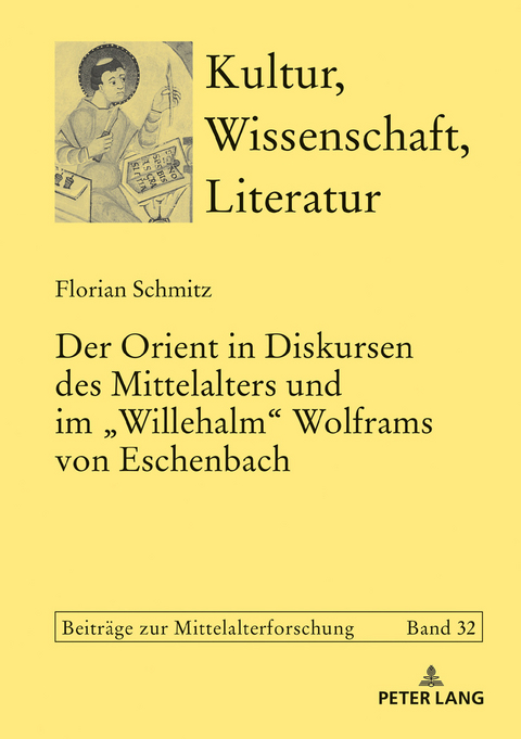 Der Orient in Diskursen des Mittelalters und im «Willehalm» Wolframs von Eschenbach - Florian Schmitz