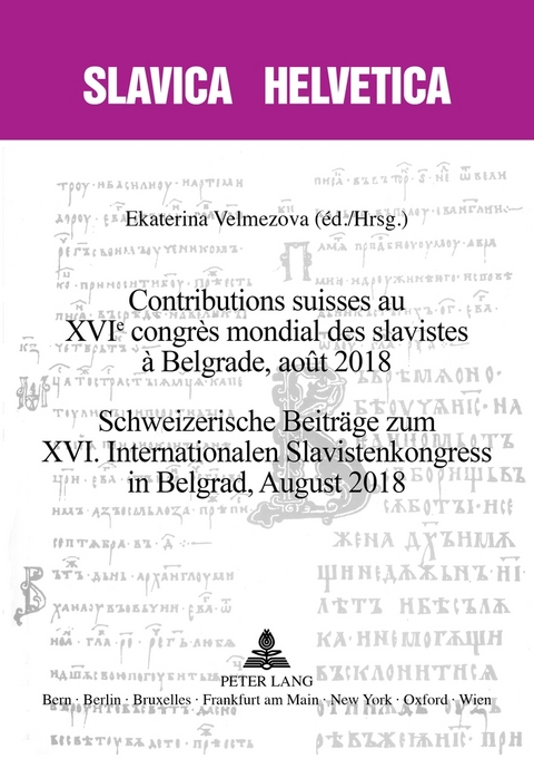 Contributions suisses au XVIe congrès mondial des slavistes à Belgrade, août 2018 Schweizerische Beiträge zum XVI. Internationalen Slavistenkongress in Belgrad, August 2018 - 