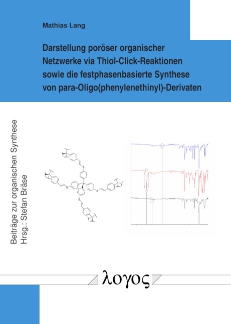 Darstellung poröser organischer Netzwerke via Thiol-Click-Reaktionen sowie die festphasenbasierte Synthese von para-Oligo(phenylenethinyl)-Derivaten - Mathias Lang