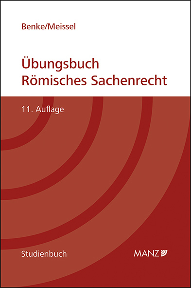 Übungsbuch Römisches Sachenrecht - Nikolaus Benke, Franz-Stefan Meissel