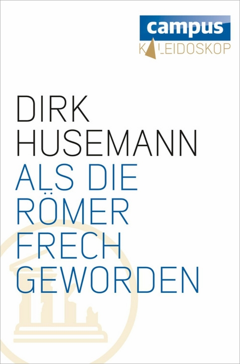 Als die Römer frech geworden -  Dirk Husemann
