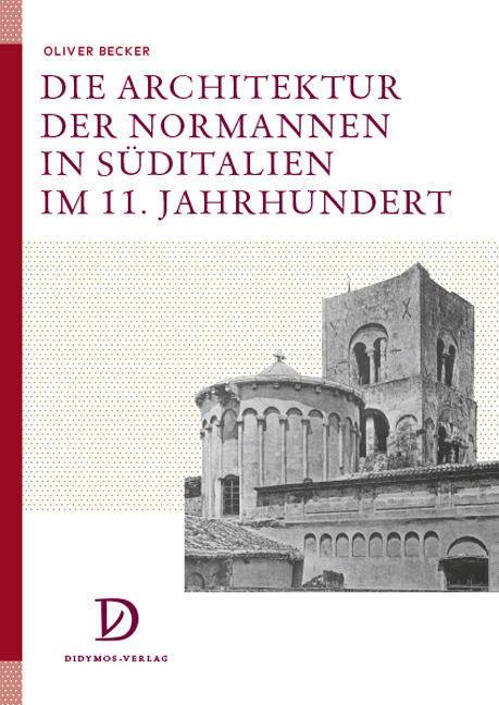 Die Architektur der Normannen in Süditalien im 11. Jahrhundert - Oliver Becker