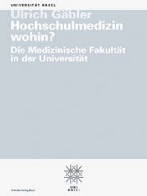 Hochschulmedizin wohin? Die Medizinische Fakultät in der Universität - Ulrich Gäbler