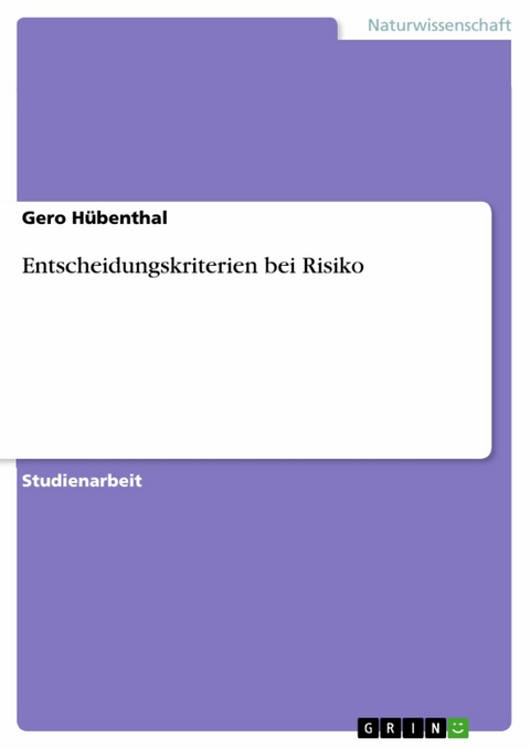 Entscheidungskriterien bei Risiko -  Gero Hübenthal