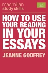 How to Use Your Reading in Your Essays - Godfrey, Dr Jeanne