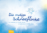 Die mutige Schneeflocke - Kerstin Werner