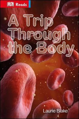 Trip Through the Body -  Laurie Blake