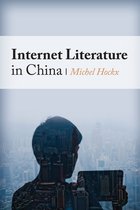 Internet Literature in China - Michel Hockx