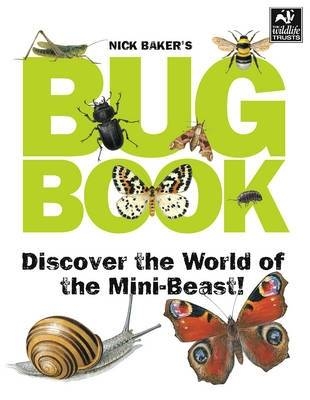 Nick Baker's Bug Book -  Baker Nick Baker