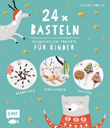 24 x Basteln – Weihnachtliche Projekte für Kinder - Stefanie Möller