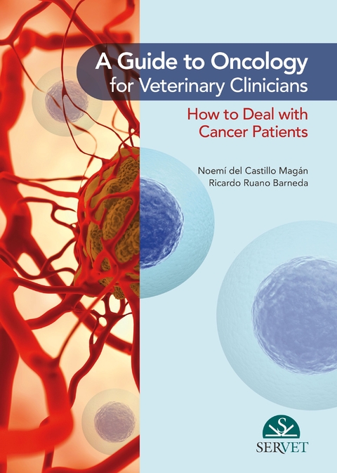 A guide to oncology for veterinary clinicians - Ricardo Ruano Barneda, Noemí del Castillo Magán