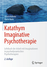 Katathym Imaginative Psychotherapie - Bahrke, Ulrich; Nohr, Karin