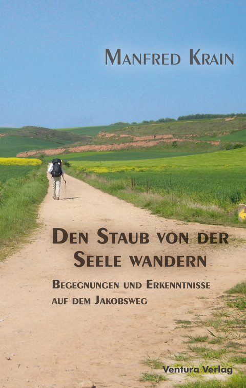 Den Staub von der Seele wandern - Manfred Krain