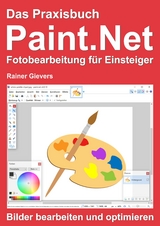 Das Praxisbuch Paint.Net – Fotobearbeitung für Einsteiger - Rainer Gievers
