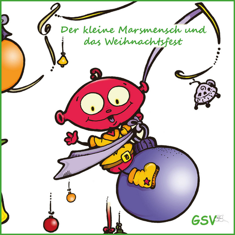 Der kleine Marsmensch und das Weihnachtsfest - ein interaktiver Leseadventskalender - Elvira Küster