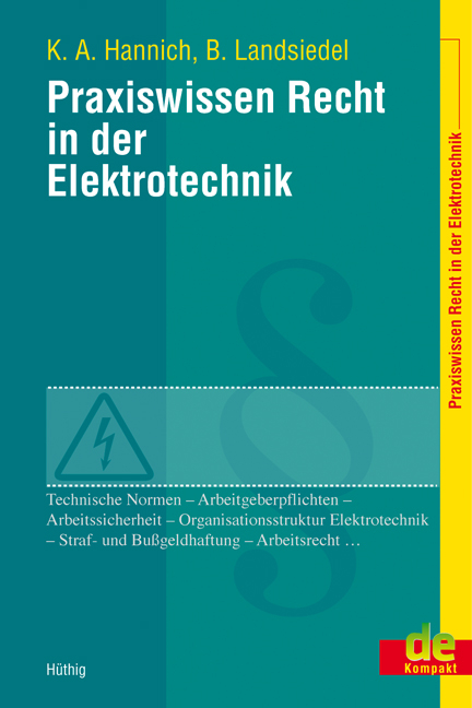 Praxiswissen Recht in der Elektrotechnik - Kai A. Hannich, Bernd Landsiedel