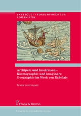Archipele und Inselreisen – Kosmographie und imaginäre Geographie im Werk von Rabelais - Frank Lestringant