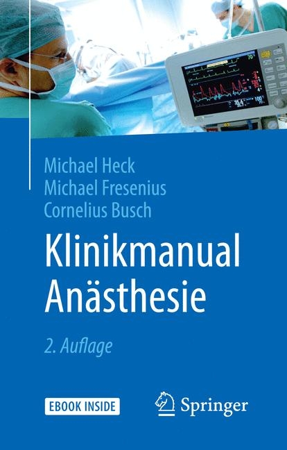 Klinikmanual Anästhesie -  Michael Heck,  Michael Fresenius,  Cornelius Busch