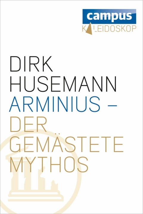 Arminius - Der gemästete Mythos -  Dirk Husemann