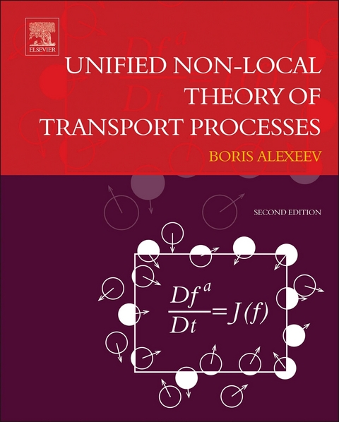 Unified Non-Local Theory of Transport Processes -  Boris V. Alexeev