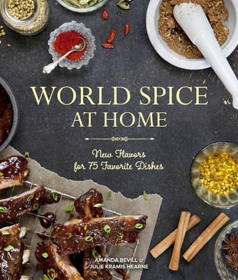 World Spice at Home -  Amanda Bevill,  Julie Kramis Hearne