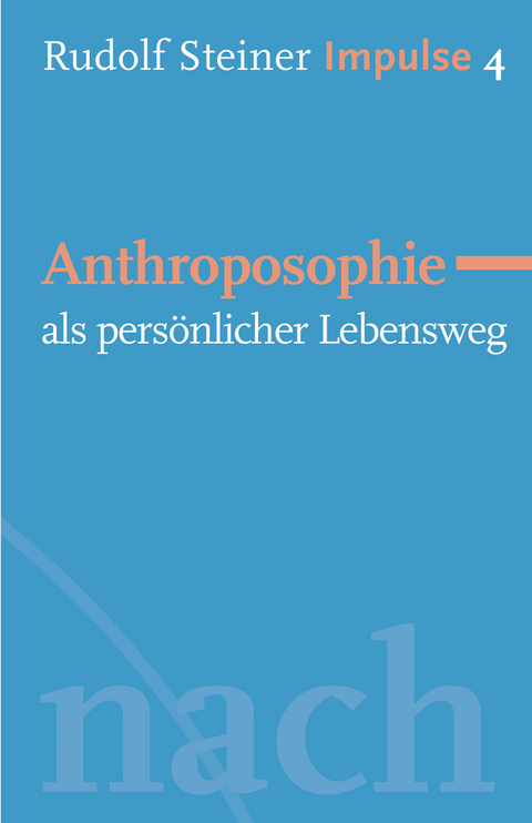 Anthroposophie als persönlicher Lebensweg - Rudolf Steiner