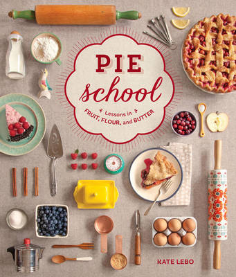 Pie School -  Kate Lebo