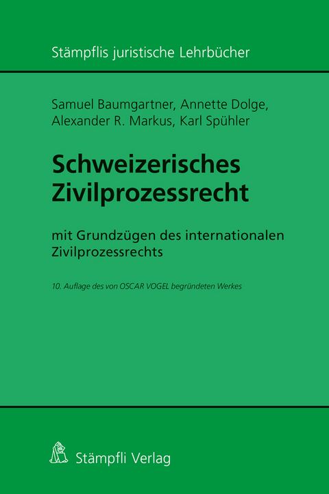 Schweizerisches Zivilprozessrecht - Samuel Baumgartner, Annette Dolge, Alexander R Markus, Karl Spühler