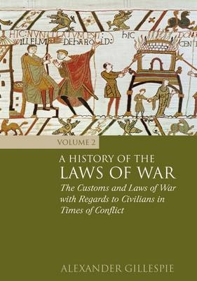 A History of the Laws of War: Volume 2 -  Dr Alexander Gillespie