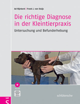 Die richtige Diagnose in der Kleintierpraxis - Ad Rijnberk, Freek J. van Sluijs